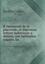 Il rimanente de le piacevole, et ingeniose lettere indirizzate a diuersi, con bellissime argutie. So - Andrea Calmo