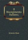 Il Risorgimento Italiano; - Ernesto Masi