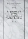 La guerra e il diritto internazionale (Italian Edition) - Scipione Gemma