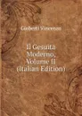 Il Gesuita Moderno, Volume II (Italian Edition) - Vincenzo Gioberti