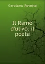 Il Ramo d.ulivo: il poeta - Gerolamo Rovetta