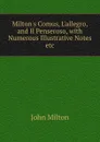 Milton.s Comus, L.allegro, and Il Penseroso, with Numerous Illustrative Notes etc. - Milton John