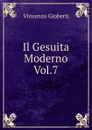 Il Gesuita Moderno Vol.7 - Vincenzo Gioberti