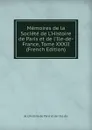 Memoires de la Societe de L.Histoire de Paris et de l.Ile-de-France, Tome XXXII (French Edition) - de l'histoire de Paris et de l'Ile-de-