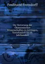 Die Vertretung der Okonomischen Wissenschaften in Gottingen, Vornehmlich im 18. Jahrhundert - Ferdinand Frensdorff