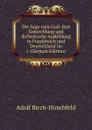 Die Sage vom Gral: ihre Entwicklung und dichterische Ausbildung in Frankfreich und Deutschland im 1 (German Edition) - Adolf Birch-Hirschfeld