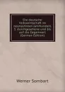 Die deutsche Volkswirtschaft im neunzehnten Jahrhundert. 3. durchgesehene und bis auf die Gegenwart (German Edition) - Werner Sombart