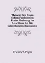 Theorie Der Paym Schen Funktionen Erster Ordnung Im Anschluss An Die Schopfungen Riemann.s - Friedrich Prym