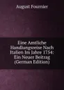 Eine Amtliche Handlungsreise Nach Italien Im Jahre 1754: Ein Neuer Beitrag (German Edition) - August Fournier