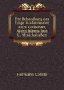 Die Behandlung des Urspr. Auslautenden ai im Gotischen, Althochdeutschen U. Altsachsischen - Hermann Collitz