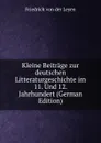 Kleine Beitrage zur deutschen Litteraturgeschichte im 11. Und 12. Jahrhundert (German Edition) - Friedrich von der Leyen