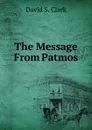 The Message From Patmos - David S. Clark