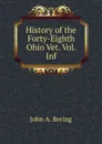 History of the Forty-Eighth Ohio Vet. Vol. Inf - John A. Bering