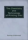 The Chemistry and Technology of Printing Inks - Norman Underwood