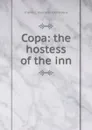 Copa: the hostess of the inn - Charles L. Dana John Cotton Dana