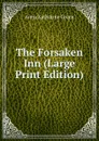 The Forsaken Inn (Large Print Edition) - Green Anna Katharine