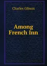 Among French Inn - Charles Gibson