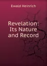 Revelation: Its Nature and Record - Ewald Heinrich
