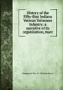 History of the Fifty-first Indiana Veteran Volunteer Infantry: a narrative of its organization, marc - Hartpence Wm. R. (William Ross)