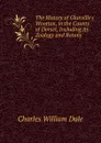 The History of Glanville.s Wootton, in the County of Dorset, Including its Zoology and Botany - Charles William Dale