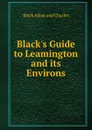 Black.s Guide to Leamington and its Environs - Black Adam and Charles