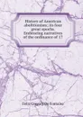 History of American abolitionism; its four great epochs. Embracing narratives of the ordinance of 17 - Felix Gregory De Fontaine