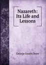 Nazareth: Its Life and Lessons - George Smith Drew