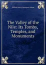 The Valley of the Nile: Its Tombs, Temples, and Monuments - W. H. Davenport Adams