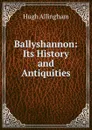 Ballyshannon: Its History and Antiquities - Hugh Allingham