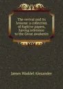 The revival and its lessons: a collection of fugitive papers, having reference to the Great awakenin - James Waddel Alexander