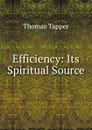 Efficiency: Its Spiritual Source - Thomas Tapper