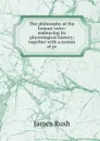 The philosophy of the human voice: embracing its physiological history; together with a system of pr - James Rush