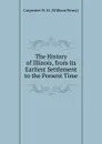 The History of Illinois, from its Earliest Settlement to the Present Time - Carpenter W. H. (William Henry)