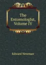 The EntomologIst, Volume IV - Edward Newman