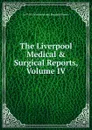 The Liverpool Medical . Surgical Reports, Volume IV - by P. M. Braidwood and Reginald Harris