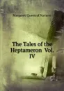 The Tales of the Heptameron  Vol. IV - Margaret  Queen of Navarre