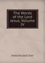 The Words of the Lord Jesus, Volume IV - Ewald Rudolf Stier