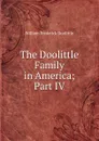 The Doolittle Family in America; Part IV - William Frederick Doolittle