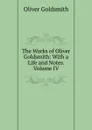 The Works of Oliver Goldsmith: With a Life and Notes. Volume IV - Goldsmith Oliver
