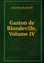 Gaston de Blondeville, Volume IV - Ann W. Radcliffe