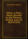 Petra, a Prize Poem, Recited in the Theatre, Oxford, June IV, MDCCCXLV - John William Burgon