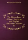 The Home Book of Verse: American and English 1580-1912, Volume IV - Burton Egbert Stevenson