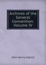 Archives of the General Convention.Volume IV - John Henry Hobart