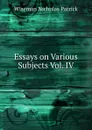 Essays on Various Subjects Vol. IV - Nicholas Patrick Wiseman
