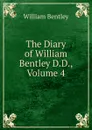 The Diary of William Bentley D.D., Volume 4 - William Bentley
