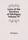Laws of the Territory of Michigan, Volume IV - Michigan