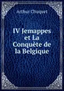 IV Jemappes et La Conquete de la Belgique - Arthur Chuquet