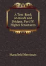 A Text-Book on Roofs and Bridges. Part IV. Higher Structures - Merriman Mansfield