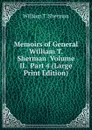 Memoirs of General William T. Sherman  Volume II.  Part 4 (Large Print Edition) - William T. Sherman