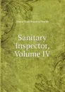 Sanitary Inspector, Volume IV - Maine State Board of Health